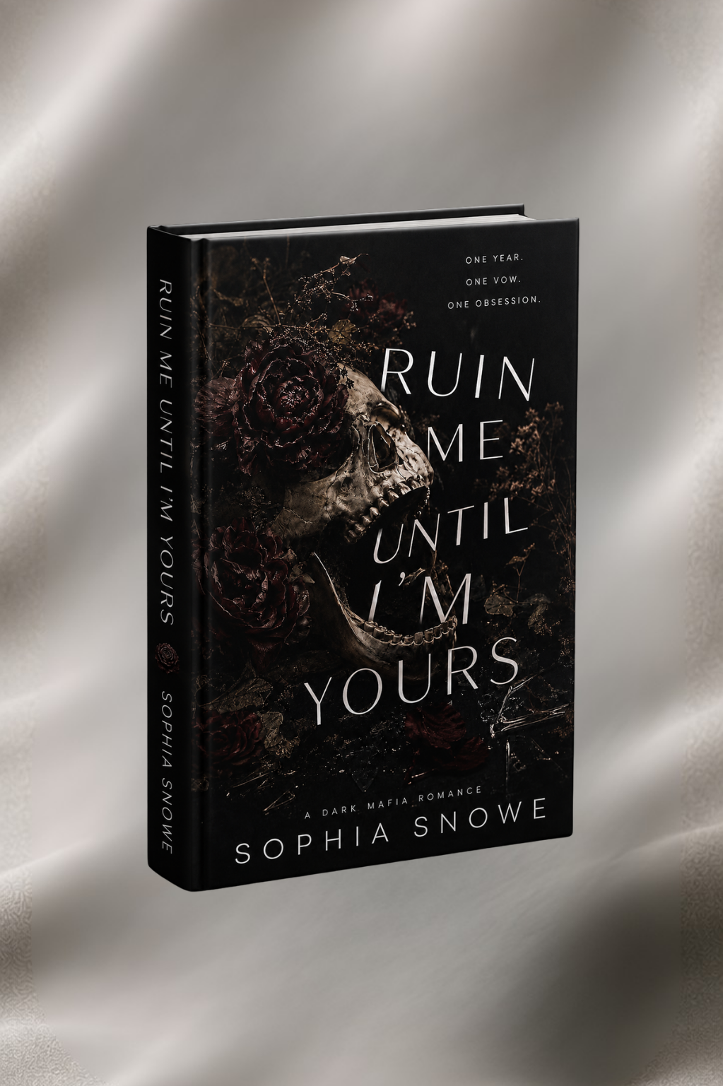 Ruin Me Until I'm Yours by Sophia Snowe